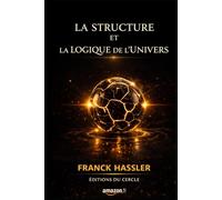 LA STRUCTURE ET LA LOGIQUE DE L’UNIVERS