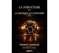 LA STRUCTURE ET LA LOGIQUE DE L’UNIVERS