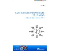 La structure inconsciente et le Yijing L'objet du désir : reste ou vide ? - Fei Ju - L'harmattan - broché - Essai