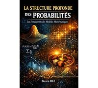 La Structure Profonde des Probabilités: Les Fondements des Modèles Mathématiques
