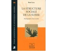La structure sociale de la Suisse - volume 68 Radiographie d'une société. - René Levy - Presses Polytechniques Romandes - broché - Etude