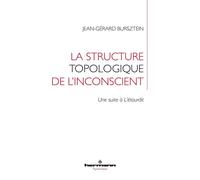 La structure topologique de l'inconscient Une suite à L'étourdit - Jean-Gérard Bursztein - Hermann - broché - Essai