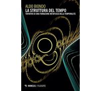 La struttura del tempo Tentativo di una fondazione metafisica della temporalità - Aldo Biondo - Mimesis Edizioni - ebook (ePub) - Livre