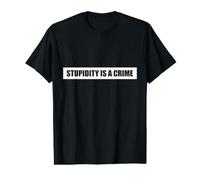 La stupidité est Un Crime - Citations drôles T-Shirt Graphique avec Valeur