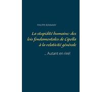La stupidité humaine: des lois fondamentales de Cipolla à la relativité générale: ... autant en rire!