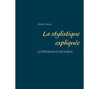 La stylistique expliquée – La littérature et ses enjeux – Books on Demand