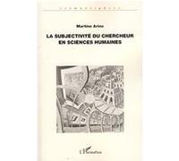Martine Arino – La subjectivité du chercheur en sciences humaines – Étude – Broché