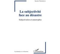 La subjectivité face au désastre Saverio Tomasella (Auteur)