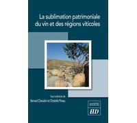 La sublimation patrimoniale du vin et des régions viticoles - Bernard Chérubini - Presses Universitaires De Dijon - broché - Essai