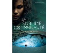 La sublime communauté - Les Six Mondes - tome 2