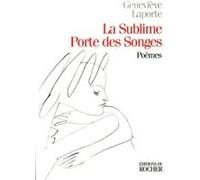 La sublime porte des songes Geneviève Laporte (Auteur), Pierre Daix (Préface), Yves Coppens (Postface)