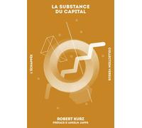 La Substance du capital - Robert Kurz - L'echappee - broché - Essai