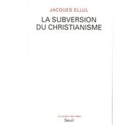 La Subversion du christianisme - Jacques Ellul - Seuil - broché - Livre