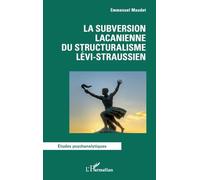La subversion lacanienne du structuralisme lévi-straussien