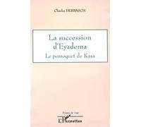 Charles Debbasch – La succession d'Eyadema : Le perroquet de Kara – Broché