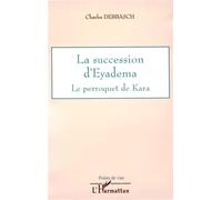 La succession d'Eyadema Le perroquet de Kara - Charles Debbasch - L'harmattan - broché - Essai