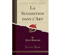 La Suggestion Dans l'Art (Classic Reprint)