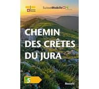 La Suisse à pied - Chemin des Crêtes du Jura (2ème édition): 5. La Suisse à pied