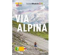 La Suisse à pied - Via Alpina (4e édition): 1. La Suisse à pied