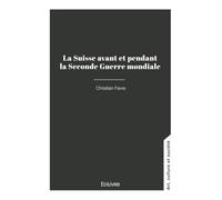 La Suisse avant et pendant la Seconde Guerre mondiale