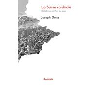 La Suisse Cardinale - Balade Aux Confins Du Pays