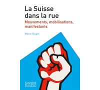 La Suisse dans la rue Mouvements, mobilisations, manifestants - Marco Giugni - Presses Polytechniques Romandes - broché - Essai