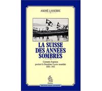 La Suisse des années sombres: Courants d'opinion pendant la Deuxième guerre mondiale