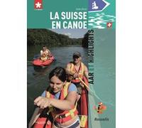 La suisse en canoe aar et highlights STEGER ROHNER (Auteur)