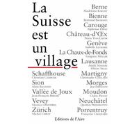 La suisse est un village - Collectif - Éditions de l'Aire - broché - Récit