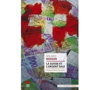 La Suisse et l'argent sale: 60 ans d'affaires bancaires