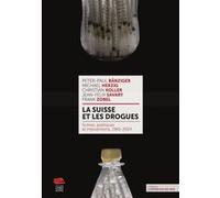 La Suisse et les drogues Peter-Paul Bänziger (Auteur), Michael Herzig (Auteur), Christian Koller (Auteur), Jean-Félix Savary (Auteur), Frank Zobel (Auteur)