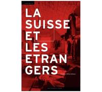 La Suisse Et Les Étrangers - Immigration Et Formation Nationale (1848-1933)