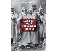 La suisse face a lespionnage 1914 -1918