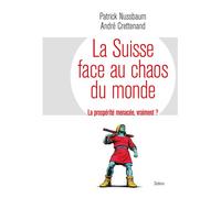 La Suisse face au chaos du monde La prospérité menacée? - Patrick Nussbaum - Slatkine - broché - Essai