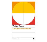 La suisse inconnue