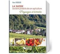 La Suisse, les bons produits de son agriculture Henri Rougier (Auteur)