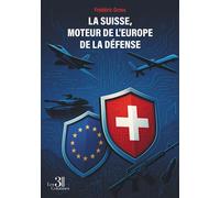 La Suisse, moteur de l'Europe de la défense - Frédéric Gross - Trois Colonnes - broché - Roman