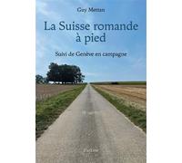 La suisse romande a pied - suivi de geneve en campagne Suivi de geneve en campagne - Guy Mettan - Slatkine - broché - Guide