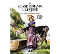 La Suisse romande illustrée... - Valais, Genève, Vaud, Fribourg, Neuchâtel ainsi que les cantons de Berne et Soleure - Collectif - Equinoxe - relié - Beau livre