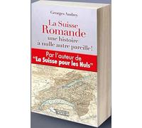 La Suisse romande: Une histoire à nulle autre pareille !