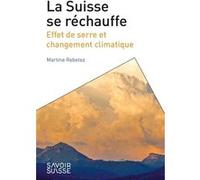 La Suisse se réchauffe Martine Rebetez (Auteur)