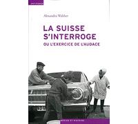 La Suisse s'interroge : Ou l'exercice de l'audace