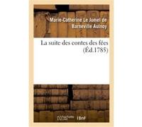 La suite des contes des fées Marie-Catherine Aulnoy (Auteur)