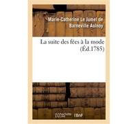 La suite des fées à la mode Marie-Catherine Aulnoy (Auteur)