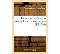 La suite des mille et un quart-d'heure, contes tartares Thomas-Simon Gueullette (Auteur)