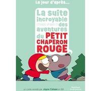 Petit Chaperon Rouge ! - Le jour d'après...la suite incroyable (mais vraie !) du conte - BD - Dès 5 ans