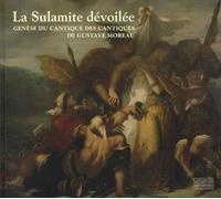 La Sulamite dévoilée: Genèse du Cantique des cantiques de Gustave Moreau