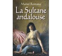 La Sultane andalouse - Muriel Romana - Editions N.1 - broché - Roman