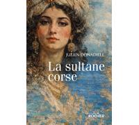 La sultane corse - Julien Donadille - Rocher Eds Du - broché - Roman
