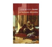 La sultane dévoilée - Jean Mohsen Fahmy - David - broché - Roman